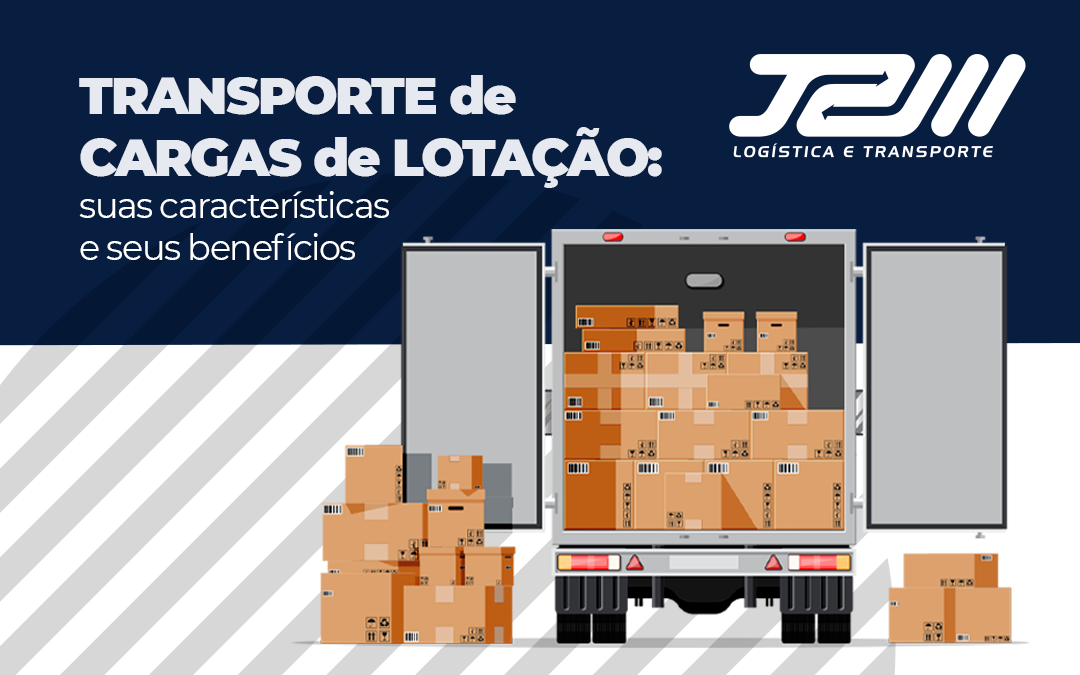 Transporte de cargas de lotação: suas características e seus benefícios