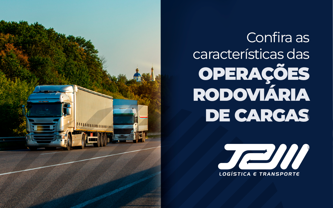  Confira as características das operações rodoviária de cargas